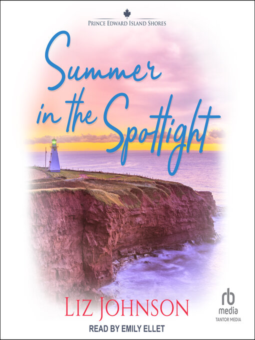 Title details for Summer in the Spotlight by Liz Johnson - Wait list